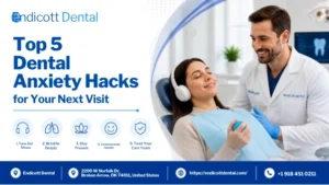 Top 5 Dental Anxiety Hacks for Your Next Visit