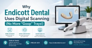 Why Endicott Dental Uses Digital Scanning (No More "Goop" Trays!)