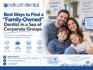 Best Ways to Find a “Family-Owned” Dentist in a Sea of Corporate Groups